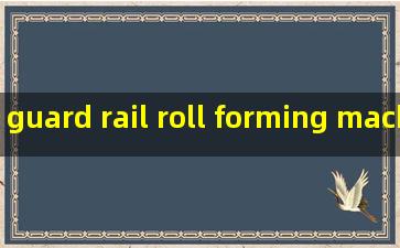 guard rail roll forming machine companies